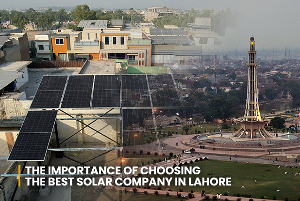 The Importance of Choosing the Best Solar Company in Lahore