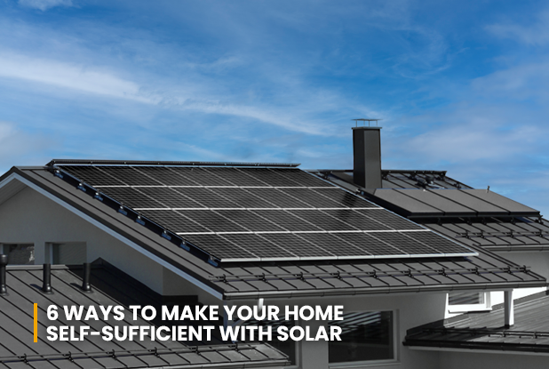 6 ways to make your home self sufficient with solar