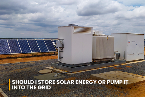 Should I store Solar Energy or pump it into the grid
