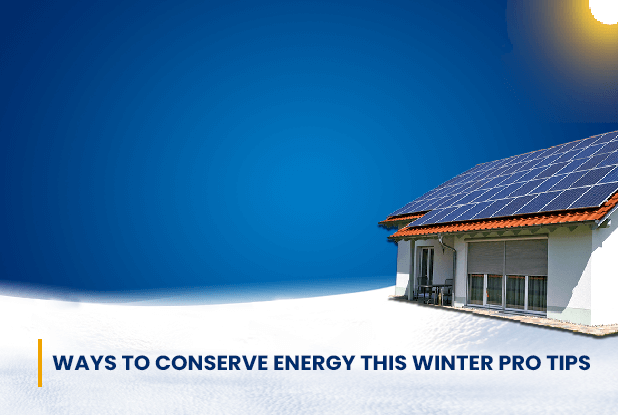 Ways to conserve Energy this winter Pro tips