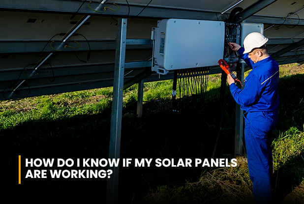 How do I know if my Solar Panels are working