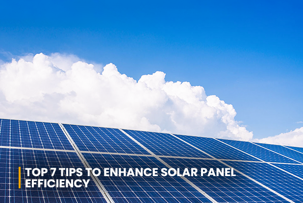 Top 7 Tips to Enhance Solar Panel Efficiency