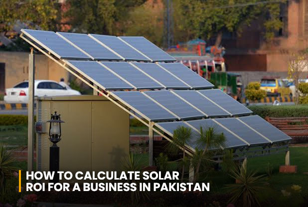 How to Calculate Solar ROI for a Business in Pakistan?