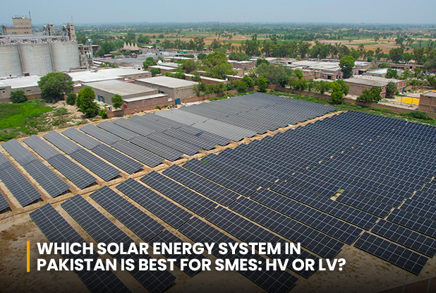 Which solar energy system in Pakistan is best for SMEs: HV or LV?