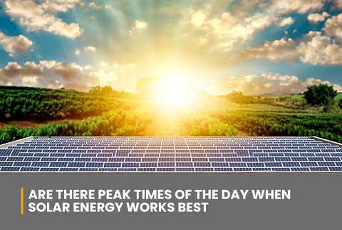 Are there peak times of the day when solar is at its most efficient