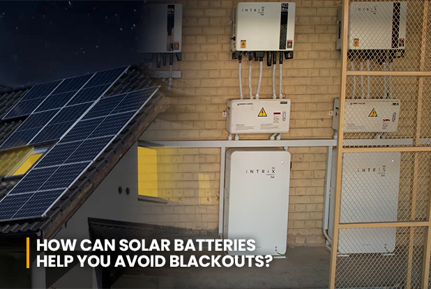 How Can Solar Batteries Help You Avoid Blackouts?