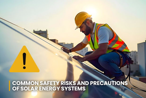 Common Safety Risks and Precautions of Solar Energy Systems