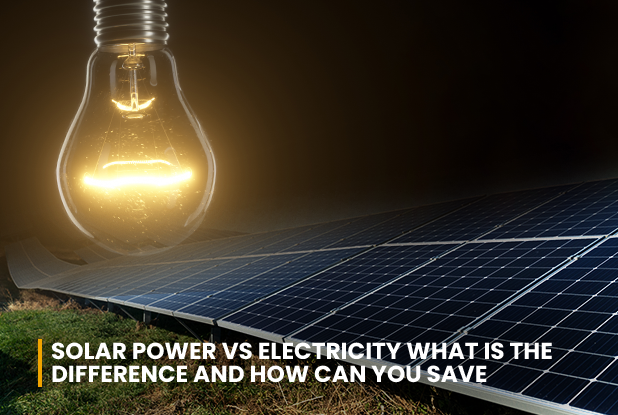 Solar Energy VS Electricity Difference and Savings