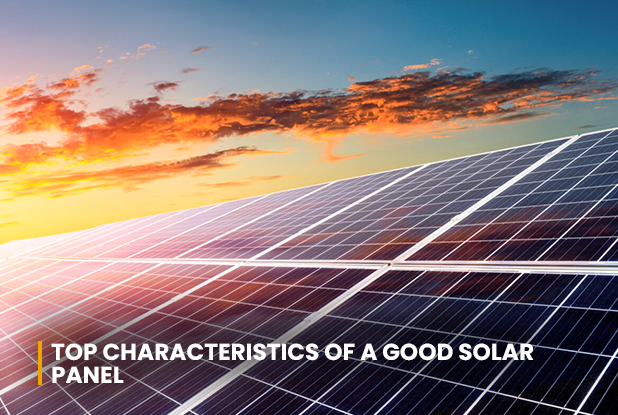 Top Characteristics of a Good Solar Panel