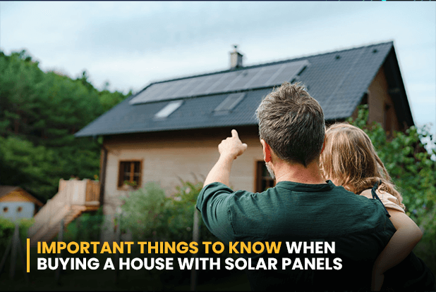 Important things to know when buying a house with Solar Panels