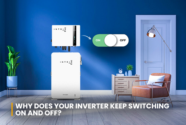Why Does Your Inverter Keep Switching On and Off