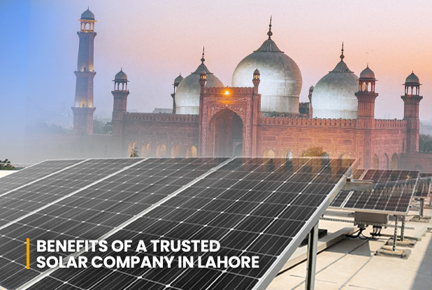 Benefits of Trusted Solar Company in Lahore
