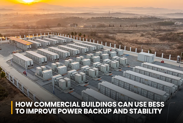 How Commercial Buildings Can Use BESS to Improve Power Backup and Stability